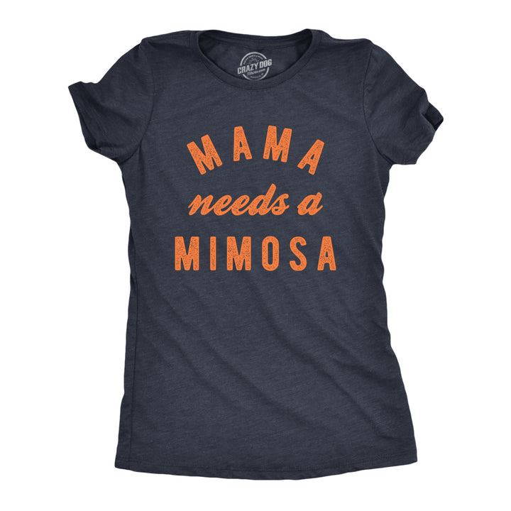 Womens Mama Needs A Mimosa T Shirt Funny Cute Mothers Day Drinking Tee For Ladies Image 1