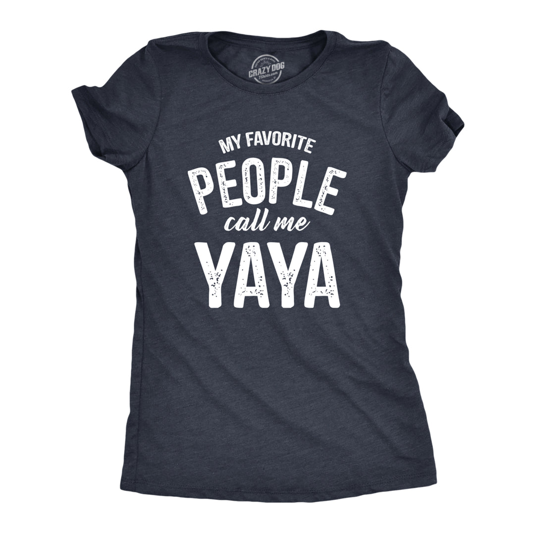 Womens My Favorite People Call Me Yaya T Shirt Funny Cute Grandma Text Tee For Ladies Image 1