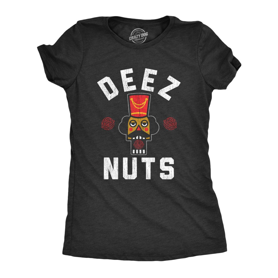 Womens Deez Nuts T Shirt Funny Sarcastic Christmas Nutcracker Graphic Novelty Tee For Ladies Image 1