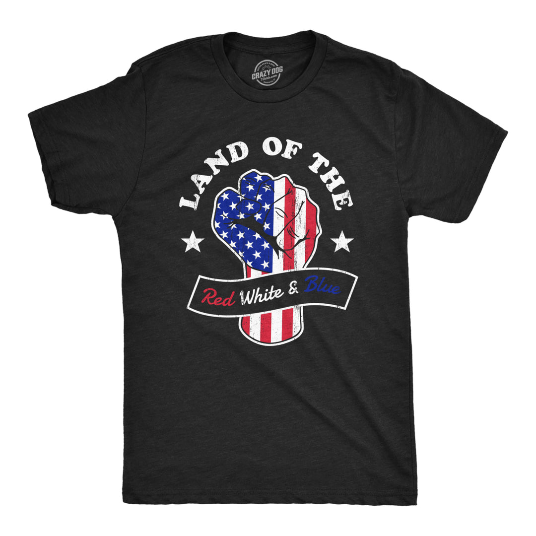 Mens Land Of The Red White And Blue T Shirt Awesome Fourth Of July Patriotic Fist Graphic Tee For Guys Image 1