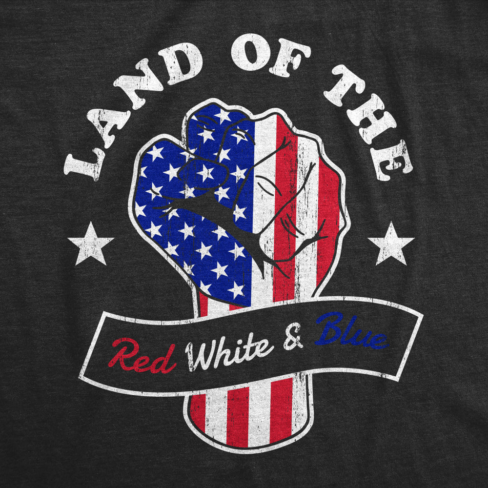 Mens Land Of The Red White And Blue T Shirt Awesome Fourth Of July Patriotic Fist Graphic Tee For Guys Image 2