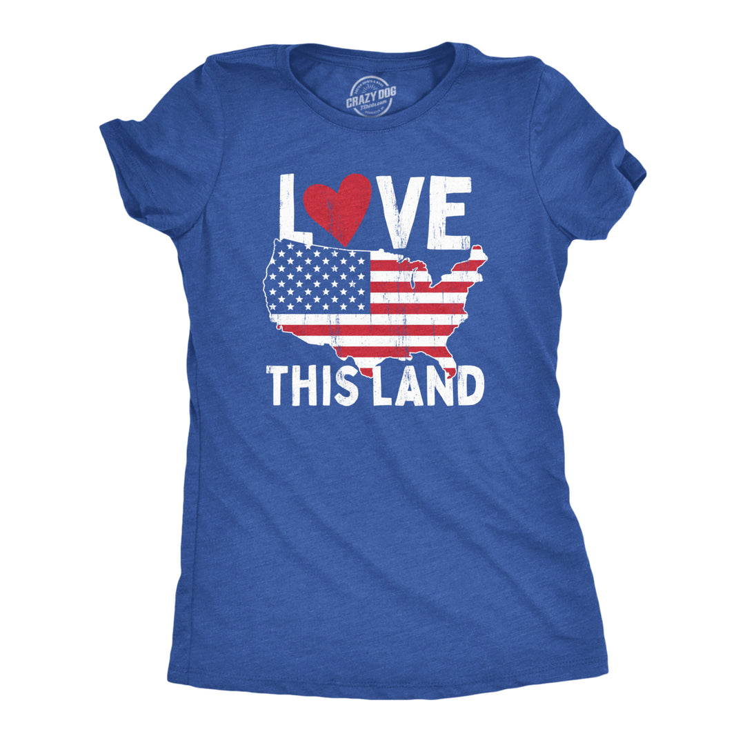 Womens Love This Land T Shirt Awesome Fourth Of July Party Patriotic United States Flag Graphic Tee For Ladies Image 1