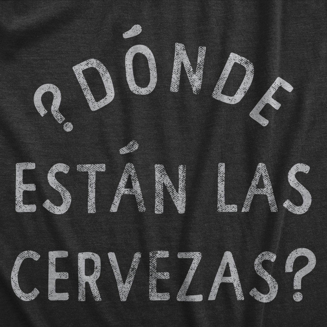 Womens Donde Estan Las Cervezas T Shirt Funny Spanish Cinco De Mayo Beer Drinking Text Graphic Tee For Ladies Image 2