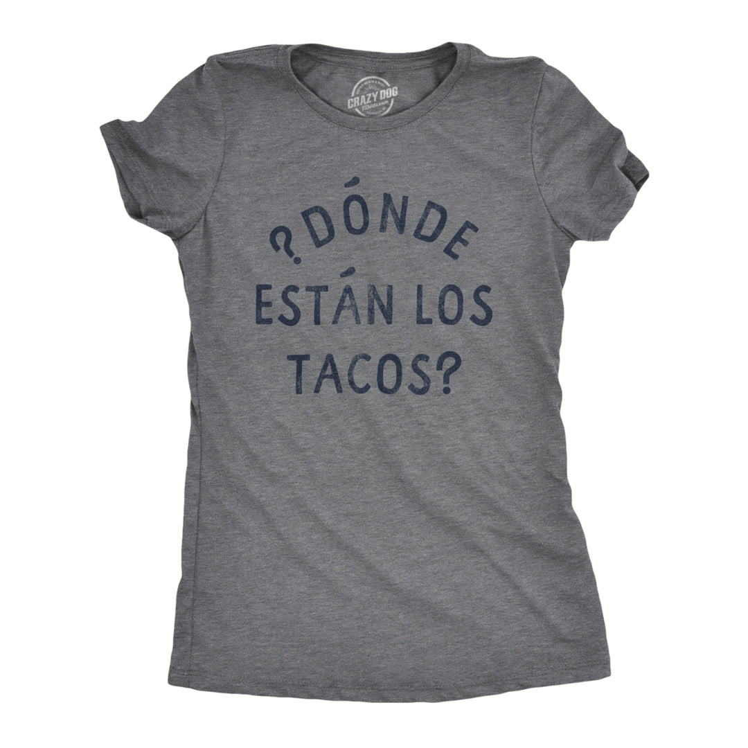 Womens Donde Estan Los Tacos T Shirt Funny Spanish Cinco De Mayo Taco Lovers Text Tee For Ladies Image 1