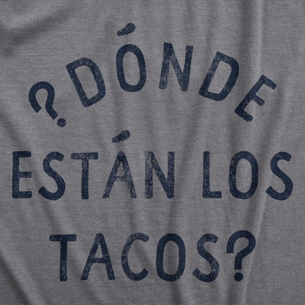 Mens Donde Estan Los Tacos T Shirt Funny Spanish Cinco De Mayo Taco Lovers Text Tee For Guys Image 2