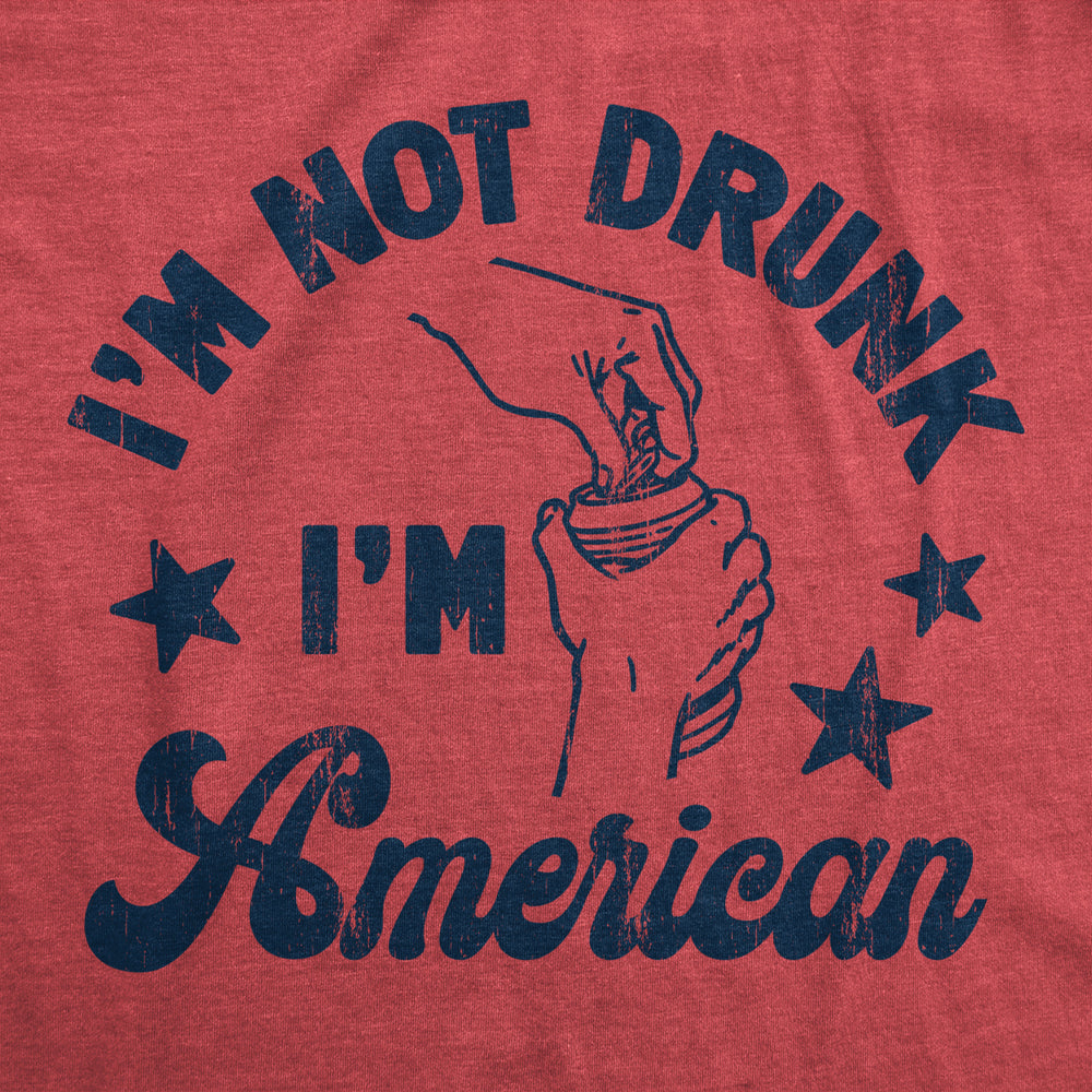 Mens Im Not Drunk Im American T Shirt Funny Sarcastic Fourth Of July Party Drinking Tee For Guys Image 2