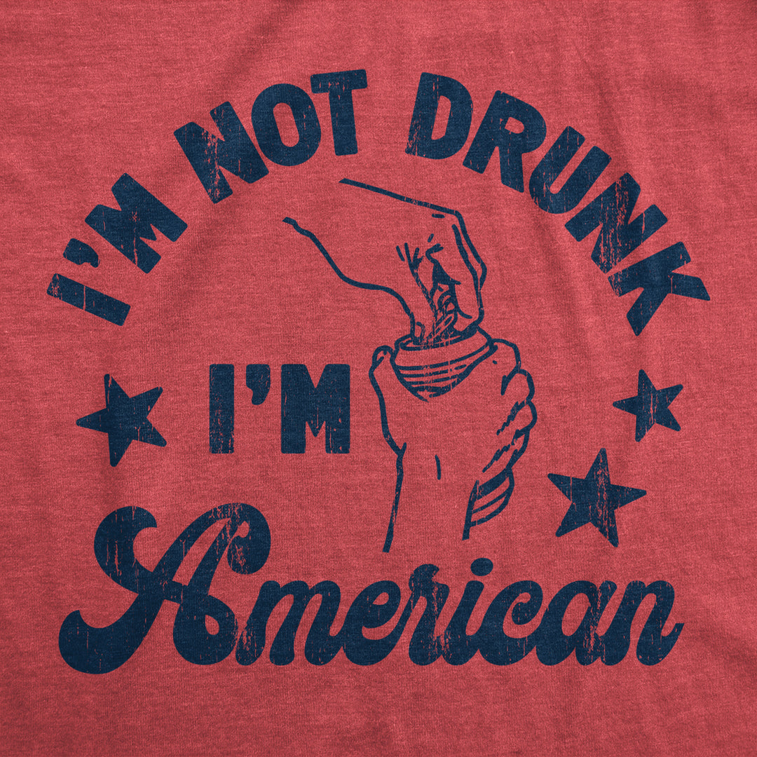 Mens Im Not Drunk Im American T Shirt Funny Sarcastic Fourth Of July Party Drinking Tee For Guys Image 2