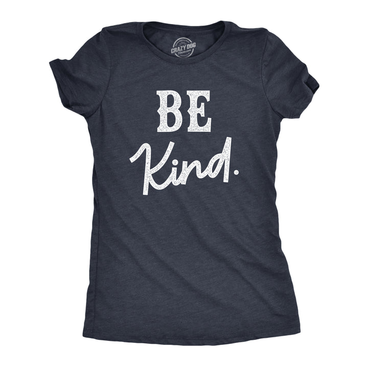 Womens Be Kind T Shirt Cute Positive Message Text Tee For Ladies Image 1