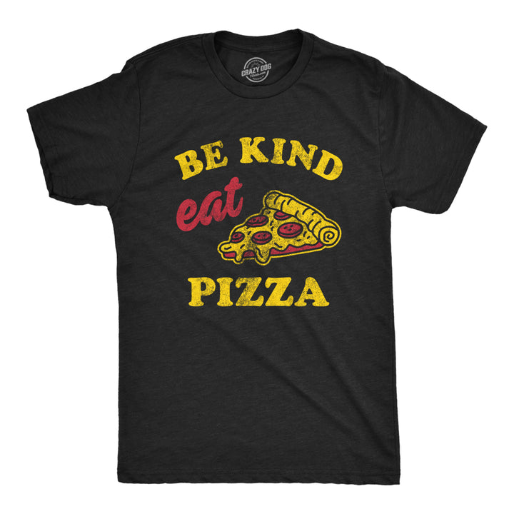 Mens Be Kind Eat Pizza T Shirt Funny Pizza Pie Slice Lover Tee For Guys Image 1