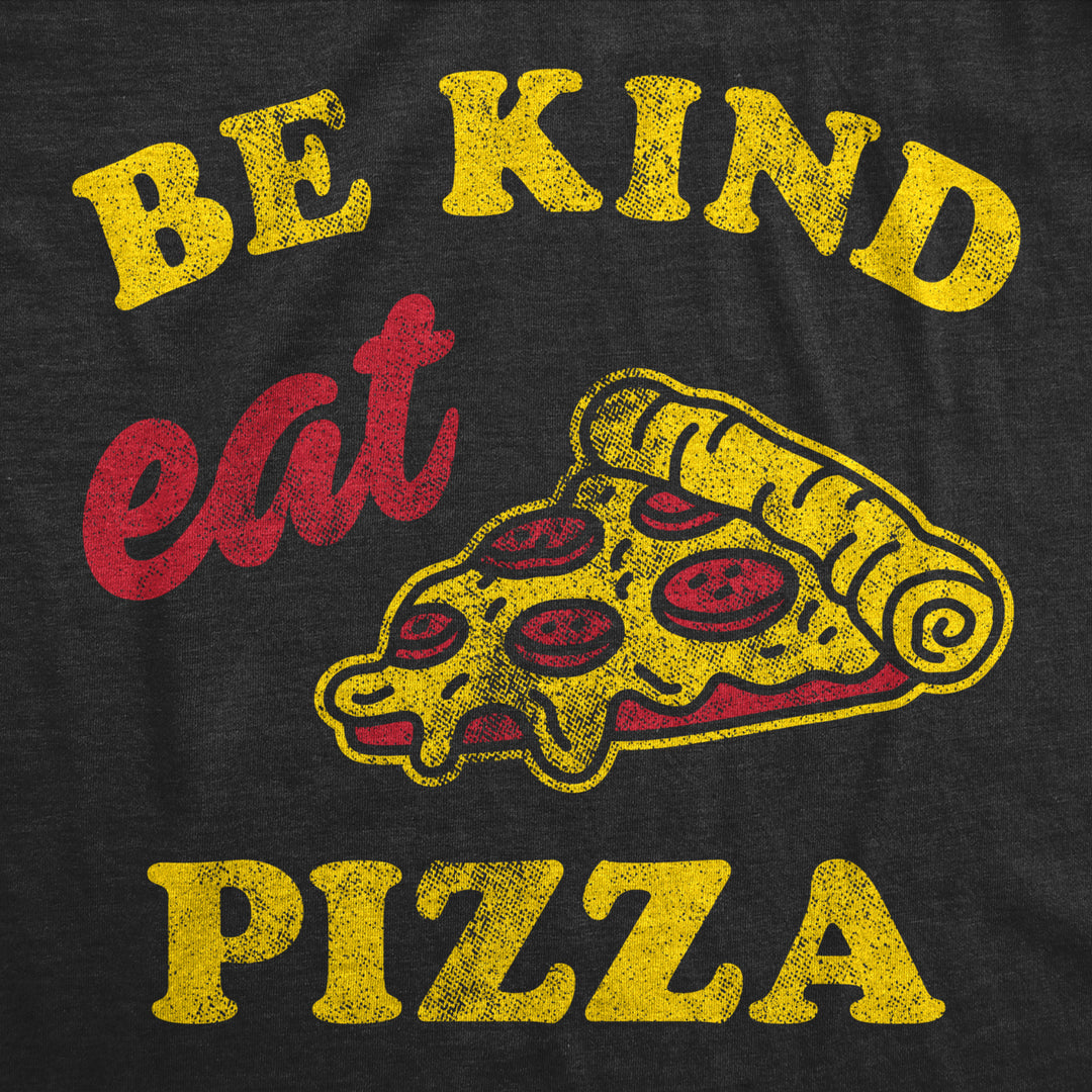 Mens Be Kind Eat Pizza T Shirt Funny Pizza Pie Slice Lover Tee For Guys Image 2