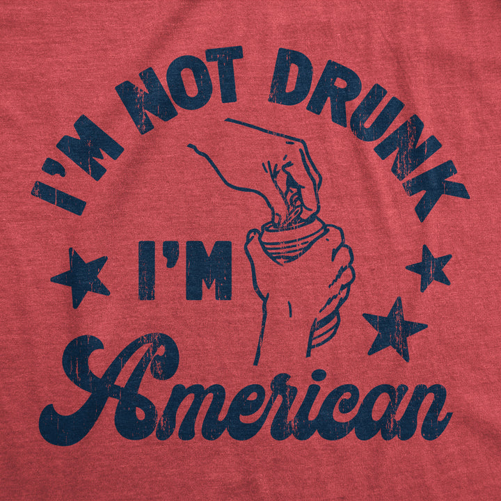 Womens Im Not Drunk Im American T Shirt Funny Sarcastic Fourth Of July Party Drinking Tee For Ladies Image 2