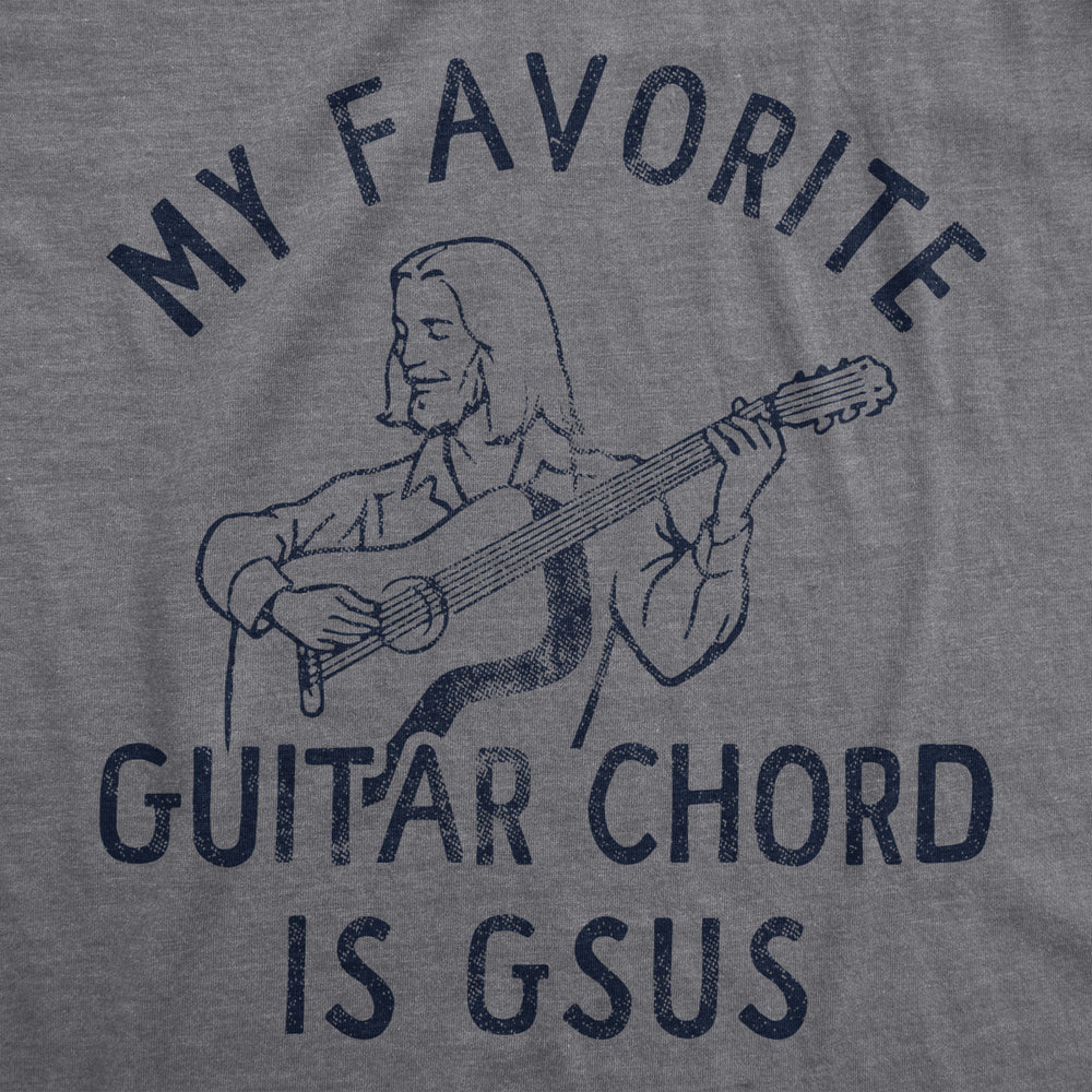 Mens My Favorite Guitar Chord Is GSUS T Shirt Funny Sarcastic Jesus Music Note Joke Novelty Tee For Guys Image 2