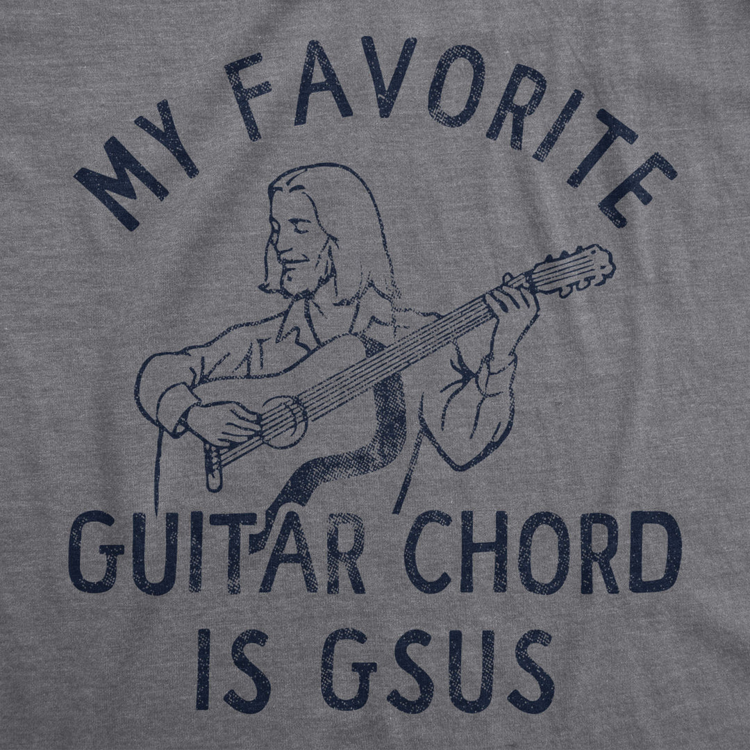 Mens My Favorite Guitar Chord Is GSUS T Shirt Funny Sarcastic Jesus Music Note Joke Novelty Tee For Guys Image 2