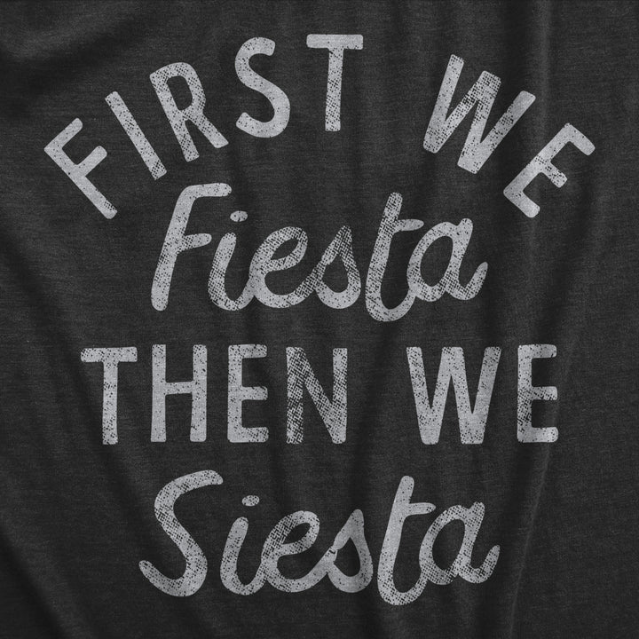 Womens First We Fiesta Then We Siesta T Shirt Funny Cinco De Mayo Party Joke Text Tee For Ladies Image 2