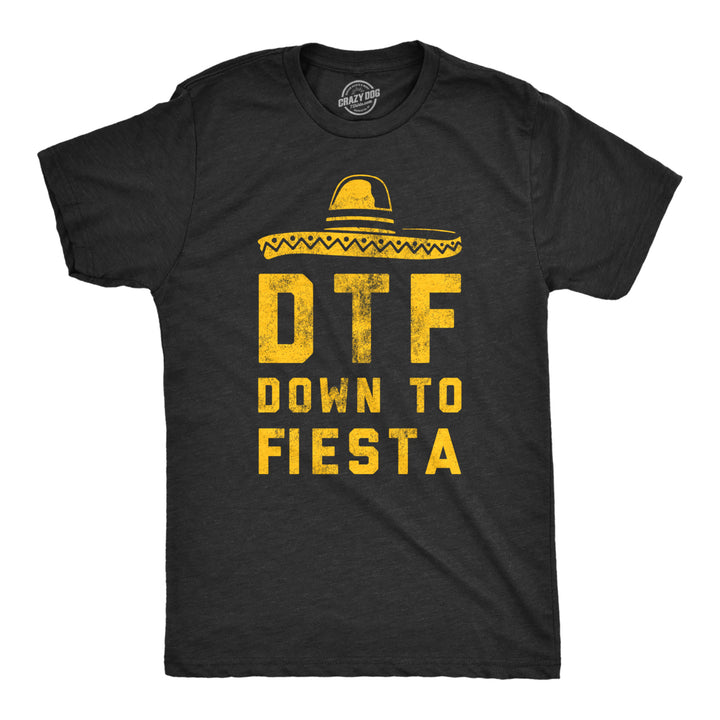 Mens DTF Down To Fiesta T Shirt Funny Sarcastic Cinco De Mayo Party Sombrero Tee For Guys Image 1