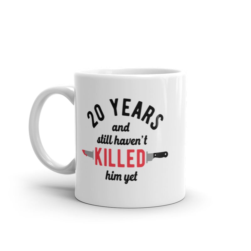 20 Years And I Still Havent Killed Him Yet Mug Funny Sarcastic Married Anniversary Novelty Coffee Cup-11oz Image 1