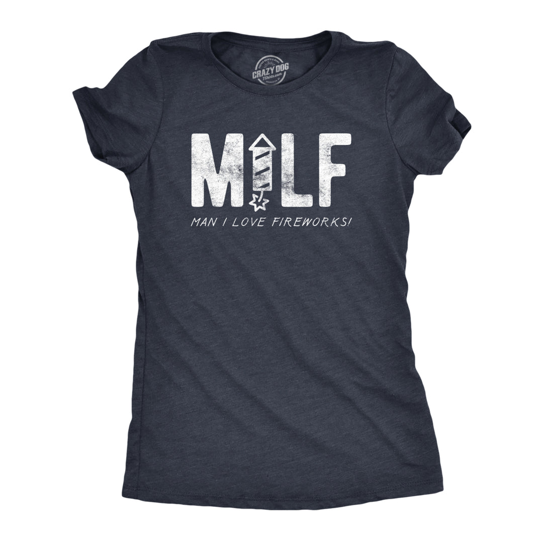 Womens MILF Man I Love Fireworks T Shirt Funny Fourth Of July Party Text Tee For Ladies Image 1