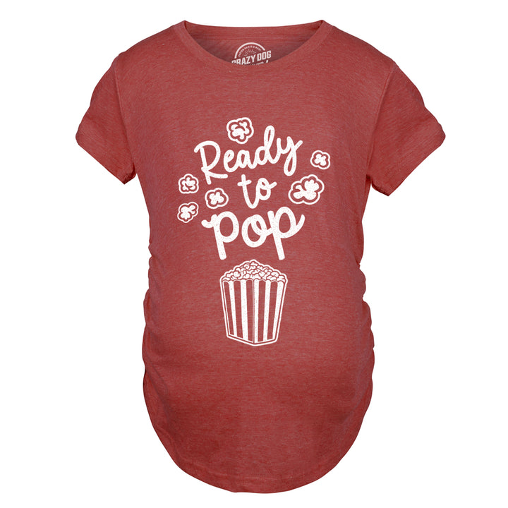 Ready To Pop Maternity T Shirt Funny Sarcastic Popcorn Joke Pregnancy Tee For Ladies Image 1