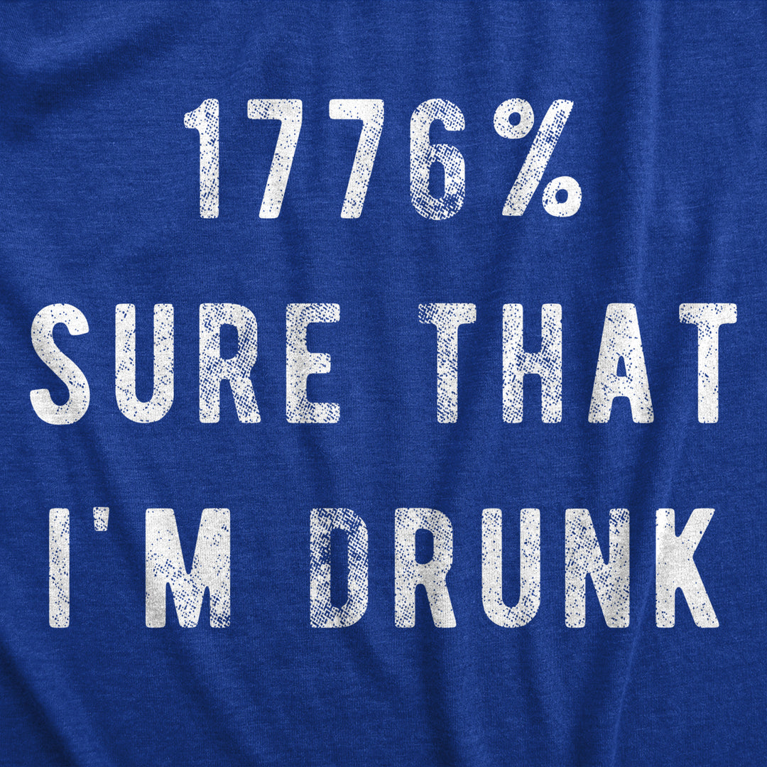 Mens 1776 Percent Sure That Im Drunk T Shirt Funny Fourth Of July Party Drinking Joke Novelty Tee For Guys Image 2