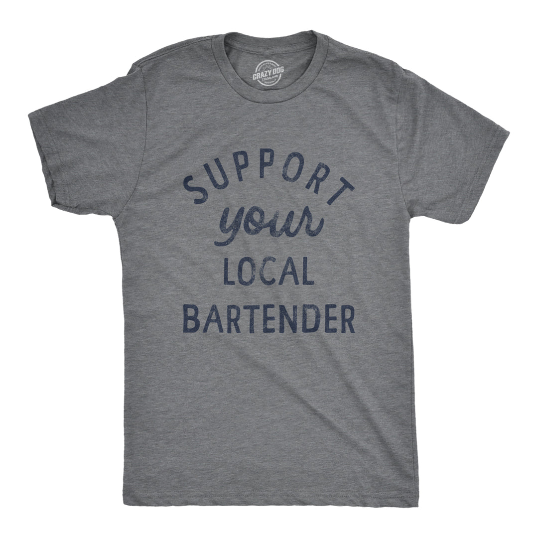 Mens Support Your Local Bartender T Shirt Cool Barkeep Supporting Text Tee For Guys Image 1