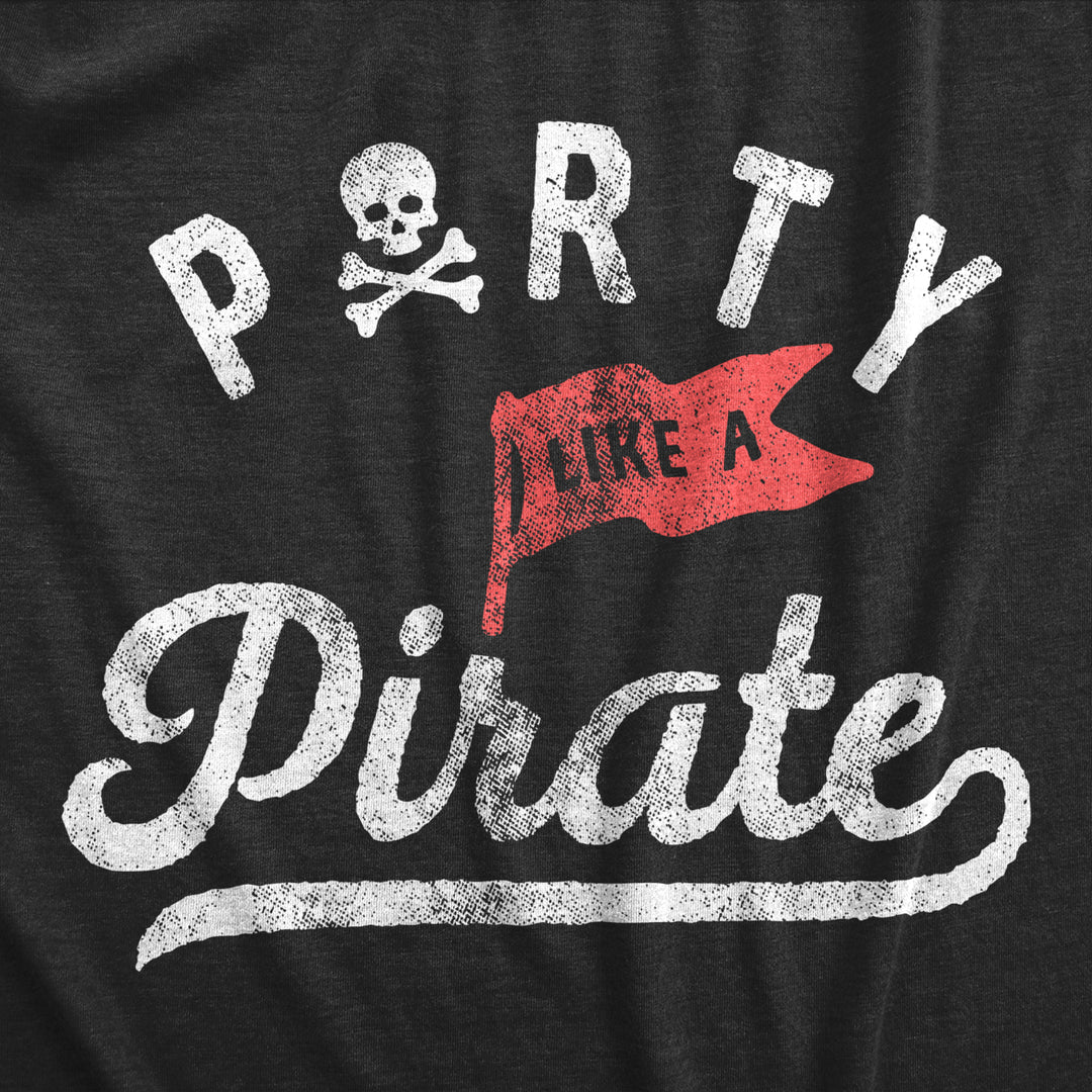 Mens Party Like A Pirate T Shirt Funny Partying Pirates Text Tee For Guys Image 2