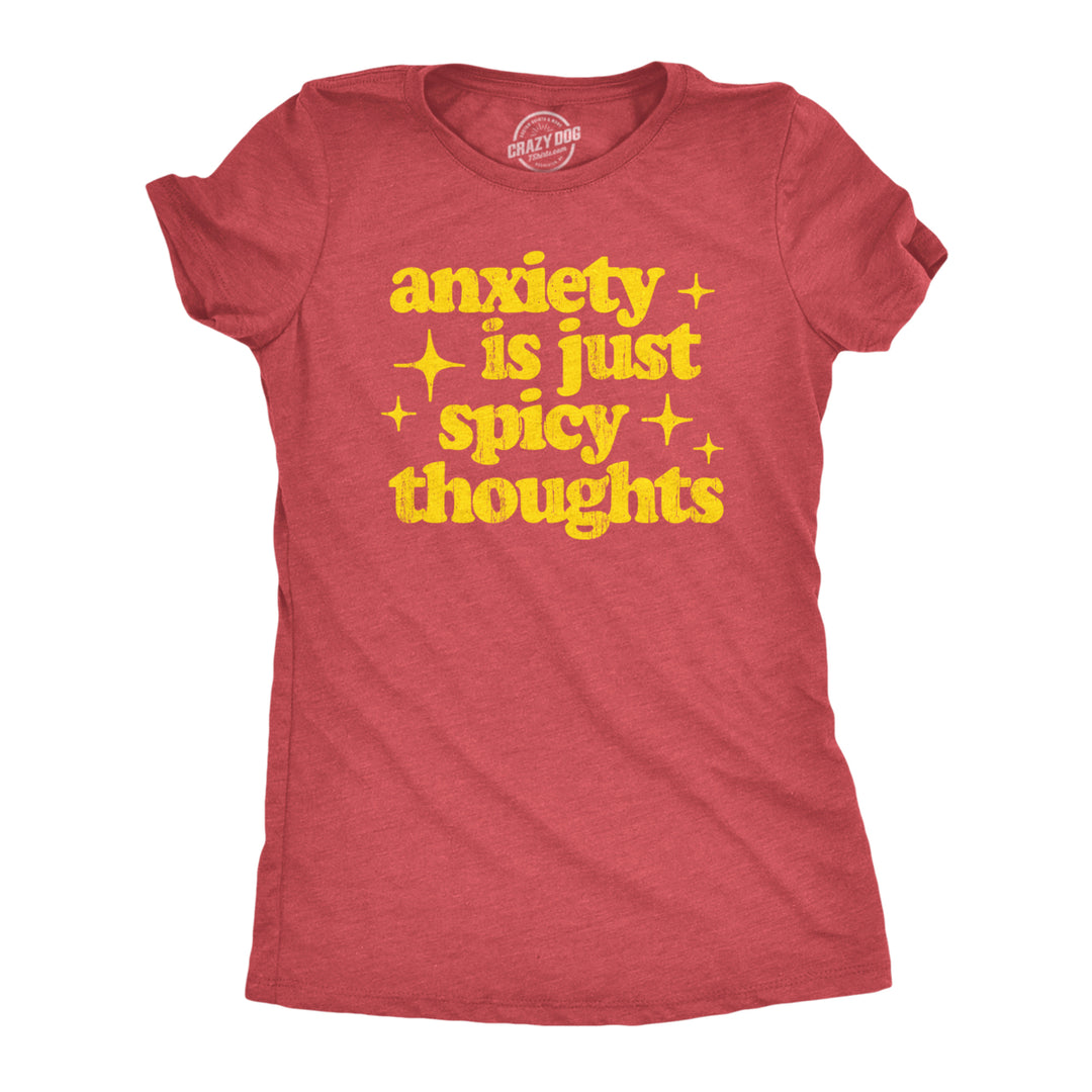 Womens Anxiety Is Just Spicy Thoughts T Shirt Funny Sarcastic Anxious Joke Text Tee For Ladies Image 1