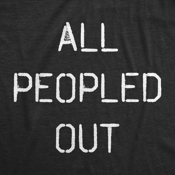 Mens All Peopled Out T Shirt Funny Sarcastic Anti Social Introvert Text Tee For Guys Image 2