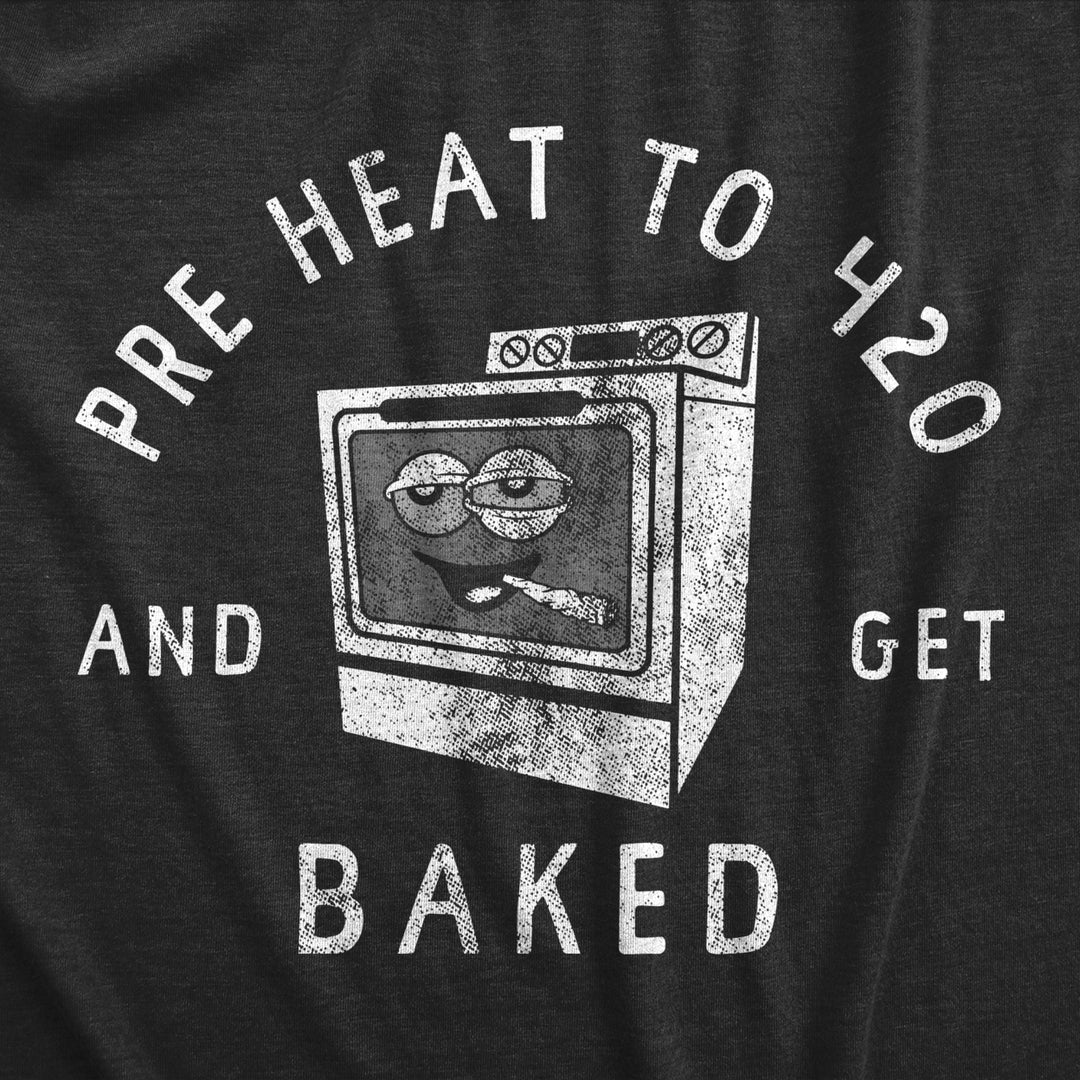 Womens Pre Heat To 420 And Get Baked T Shirt Funny Weed Joint Baking Oven Tee For Ladies Image 2