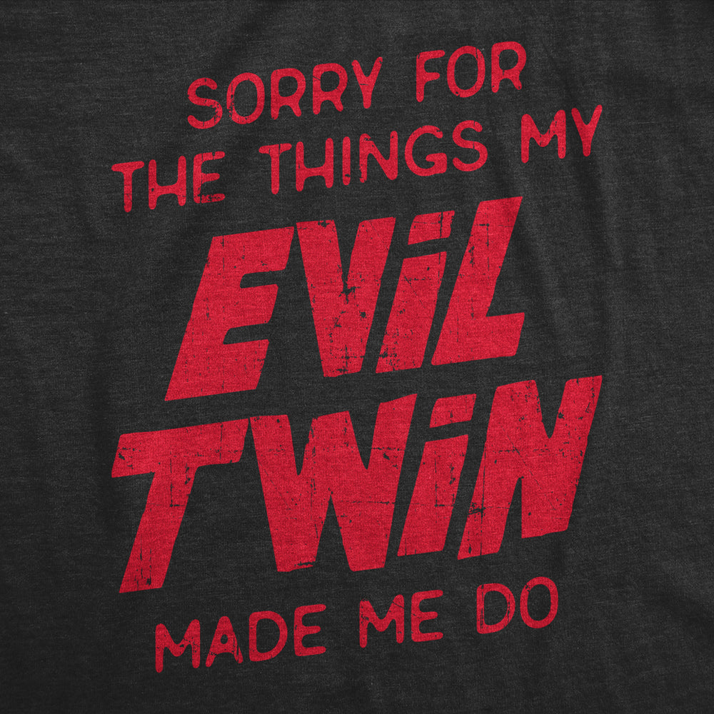 Womens Sorry For The Things My Evil Twin Made Me Do T Shirt Funny Sarcastic Apology Text Graphic Tee For Ladies Image 2