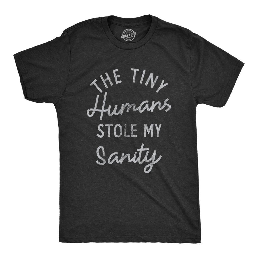 Mens The Tiny Humans Stole My Sanity T Shirt Funny Sarcastic Parenting Joke Text Tee For Guys Image 1