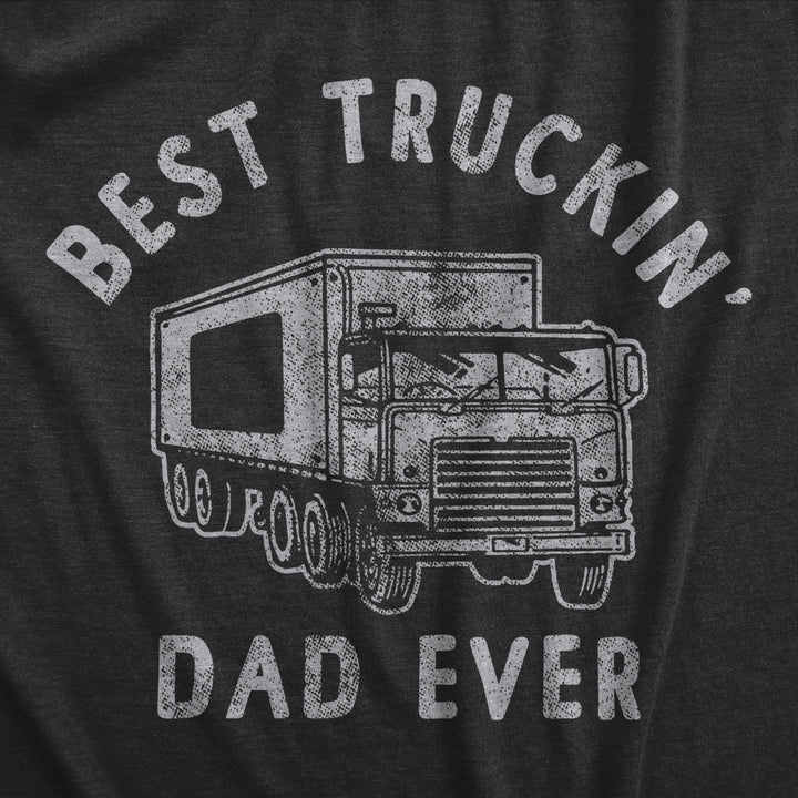 Mens Best Truckin Dad Ever T Shirt Funny Sarcastic Fathers Day Gift Truck Tee For Guys Image 2