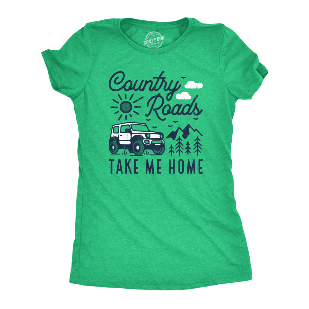 Womens Country Roads Take Me Home T Shirt Funny Nature Lovers Offroad Exploring Adventure Tee For Ladies Image 1