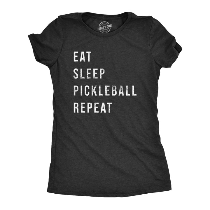 Womens Eat Sleep Pickleball Repeat T Shirt Funny Sarcastic Pickle Ball Lovers List Tee For Ladies Image 1