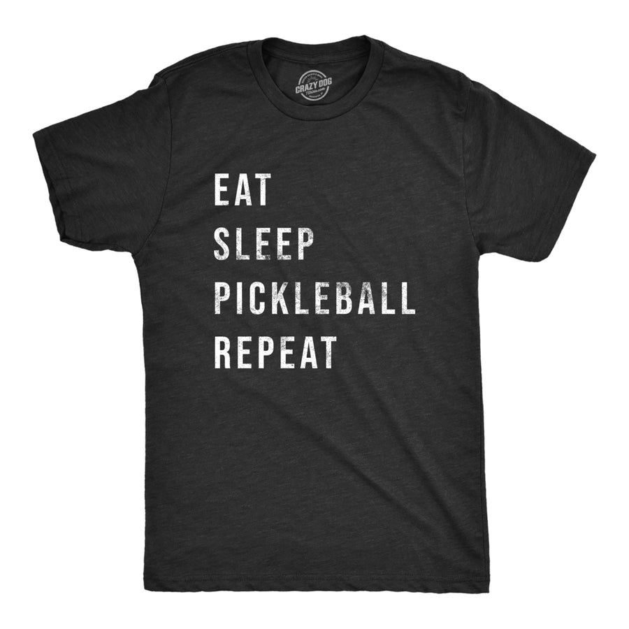 Mens Eat Sleep Pickleball Repeat T Shirt Funny Sarcastic Pickle Ball Lovers List Tee For Guys Image 1