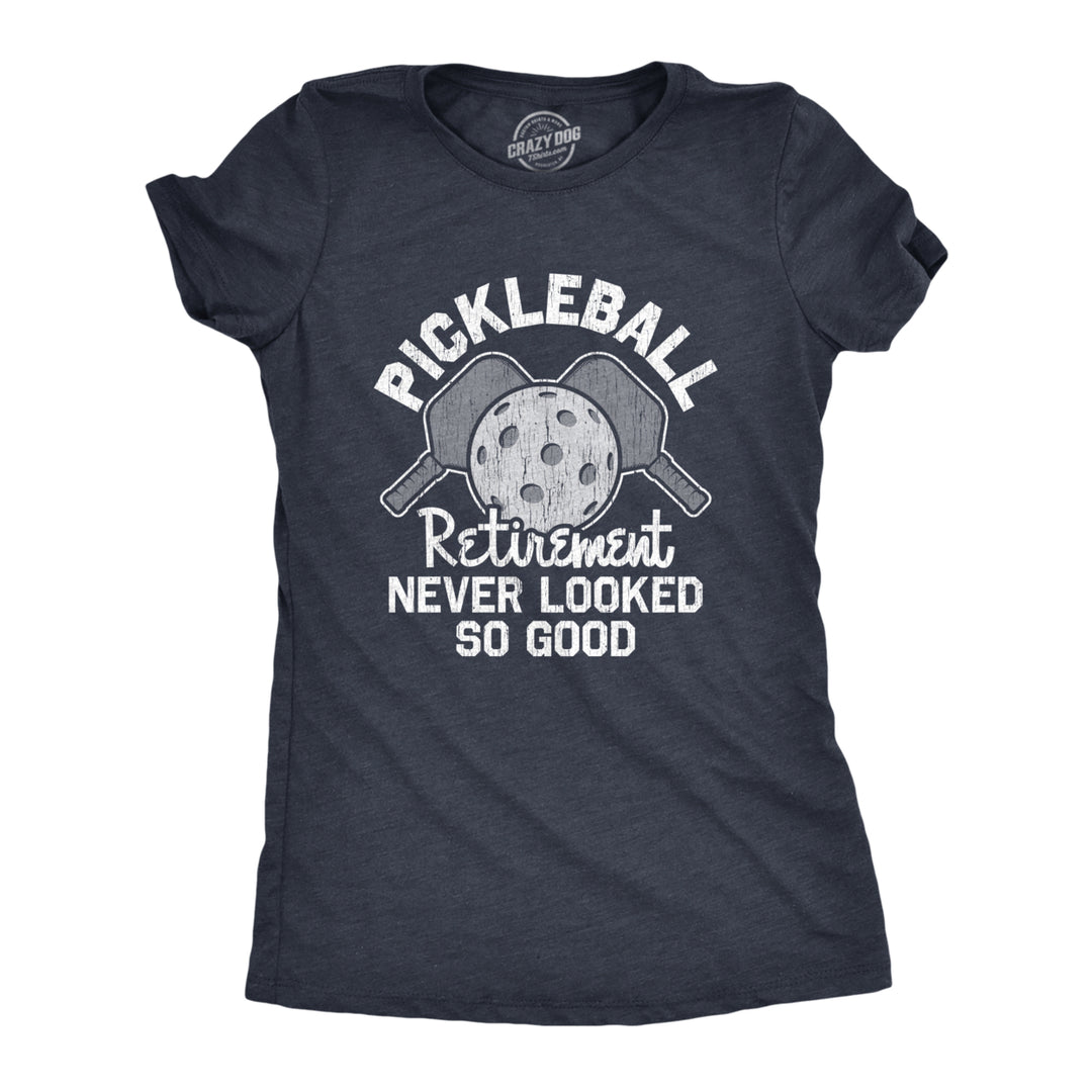 Womens Pickleball Retirement Never Looked So Good T Shirt Funny Sarcastic Paddle Tee For Ladies Image 1