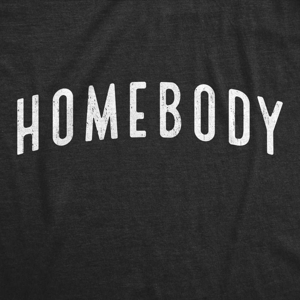 Mens Homebody T Shirt Funny Sarcastic Introverted Text Tee For Guys Image 2