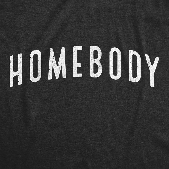 Mens Homebody T Shirt Funny Sarcastic Introverted Text Tee For Guys Image 2