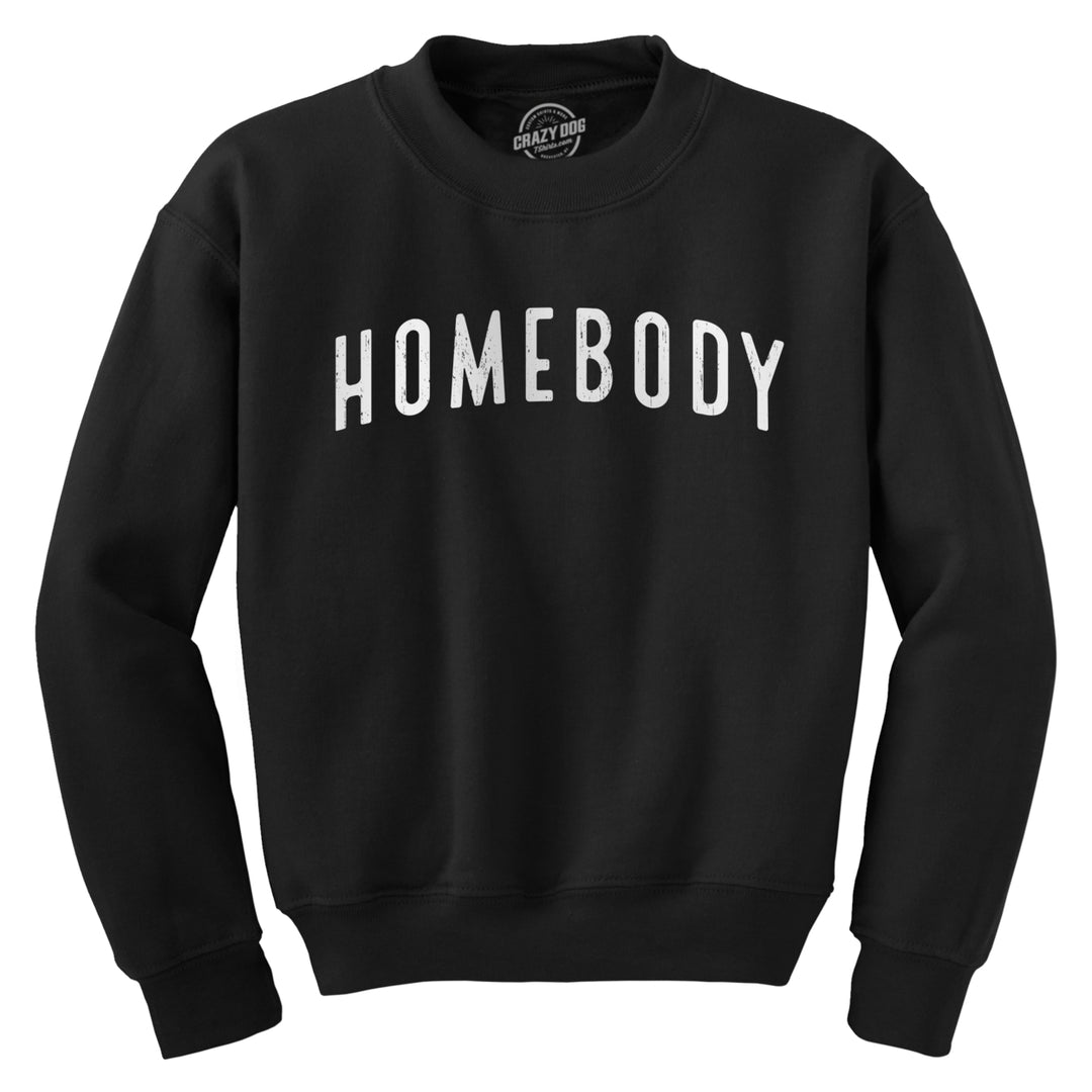 Homebody Crewneck Sweatshirt Funny Sarcastic Introverted Text Longsleeve Image 1