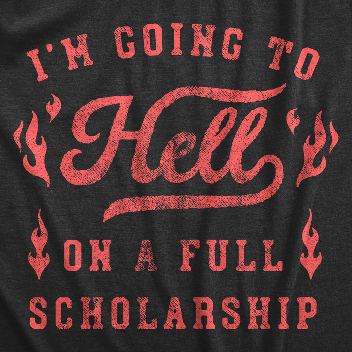 Mens Im Going To Hell On A Full Scholarship T Shirt Funny Sarcastic College Acceptance Joke Novelty Tee For Guys Image 2