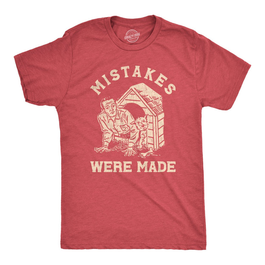 Mens Mistakes Were Made T Shirt Funny Sarcastic In The Dog House Joke Tee For Guys Image 1