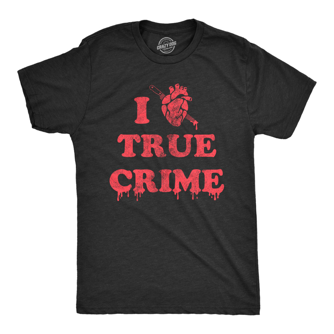 Mens I Heart True Crime T Shirt Funny Spooky Documentary Lovers Novelty Tee For Guys Image 1