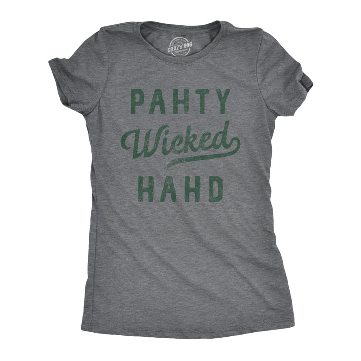 Womens Pahty Wicked Hahd T Shirt Funny Sarcastic Party Hard Accent Text Novelty Tee For Ladies Image 1