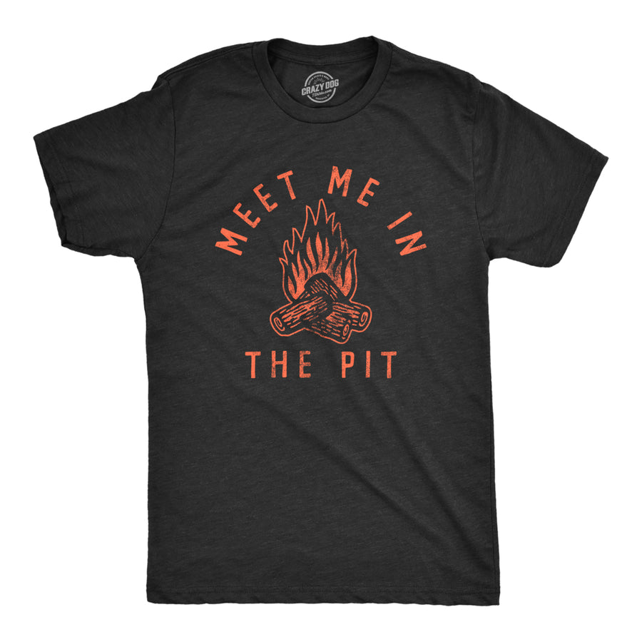 Mens Meet Me In The Pit T Shirt Funny Sarcastic Camp Fire Tee For Guys Image 1