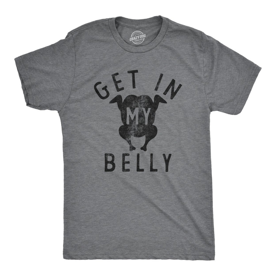 Mens Get In My Belly T Shirt Funny Sarcastic Roasted Turkey Tee For Guys Image 1