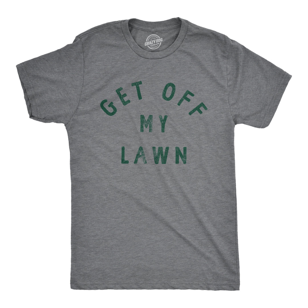 Mens Get Off My Lawn T Shirt Funny Sarcastic Mowed Yard Warning Joke Novelty Tee For Guys Image 1