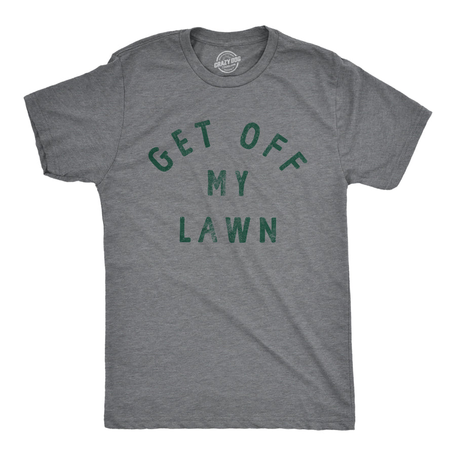 Mens Get Off My Lawn T Shirt Funny Sarcastic Mowed Yard Warning Joke Novelty Tee For Guys Image 1