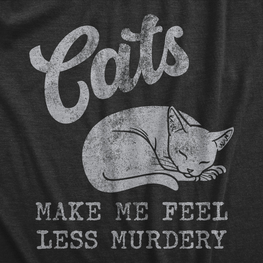 Mens Cats Make Me Feel Less Murdery T Shirt Funny Sarcastic Kitten Lovers Novelty Tee For Guys Image 2