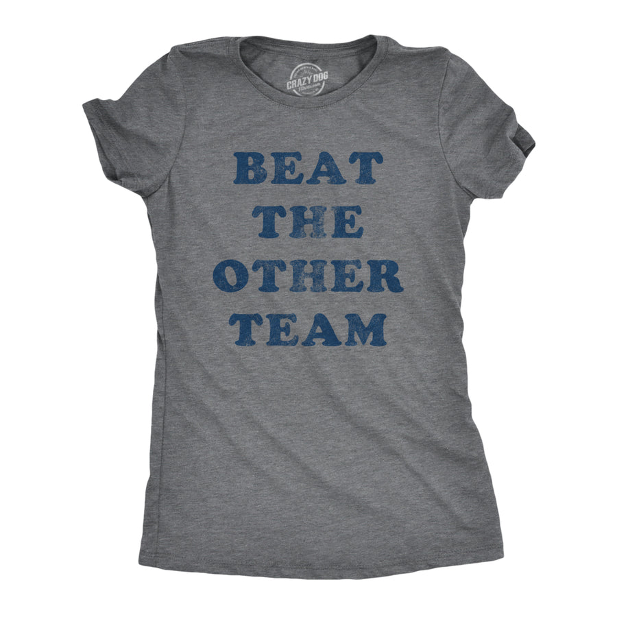 Womens Beat The Other Team T Shirt Funny Sarcastic Sports Winners Text Tee For Ladies Image 1