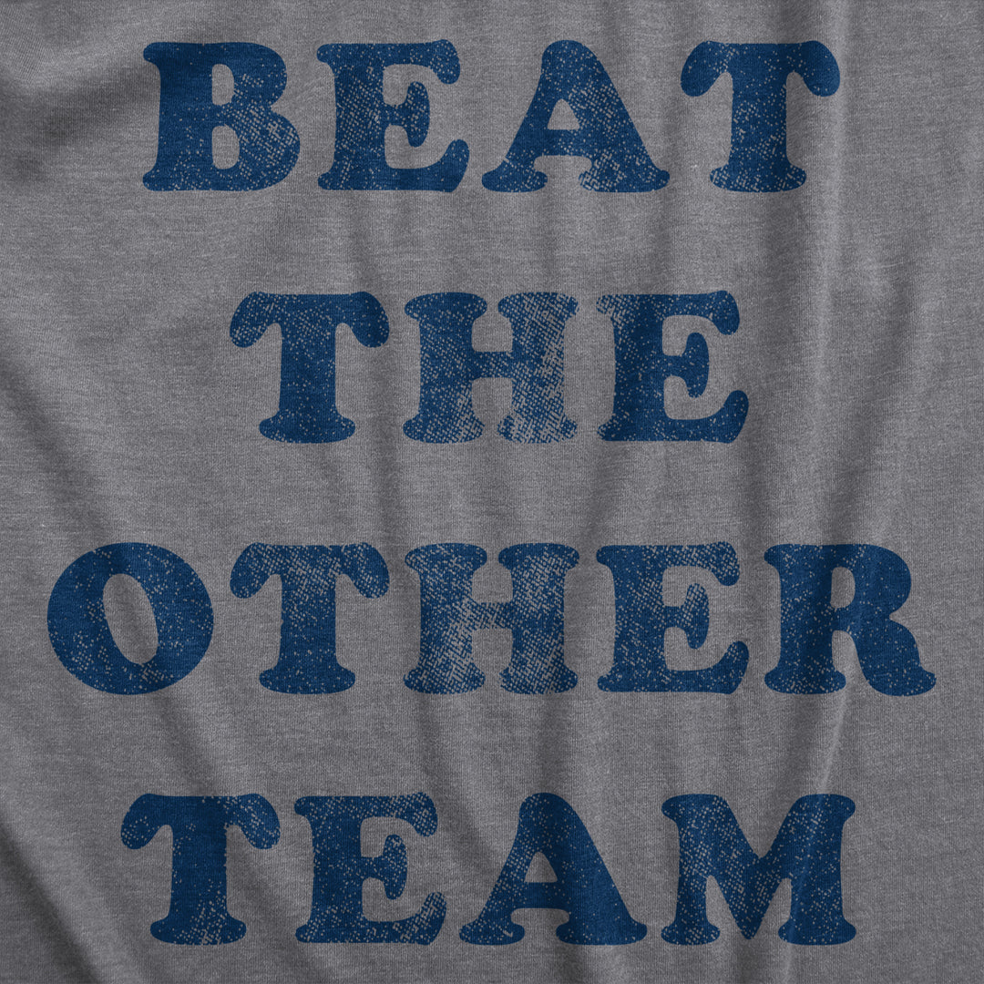 Womens Beat The Other Team T Shirt Funny Sarcastic Sports Winners Text Tee For Ladies Image 2