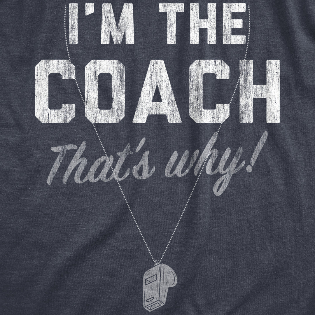 Womens Im The Coach Thats Why T Shirt Funny Sarcastic Sport Coaching Whistle Graphic Tee For Ladies Image 2